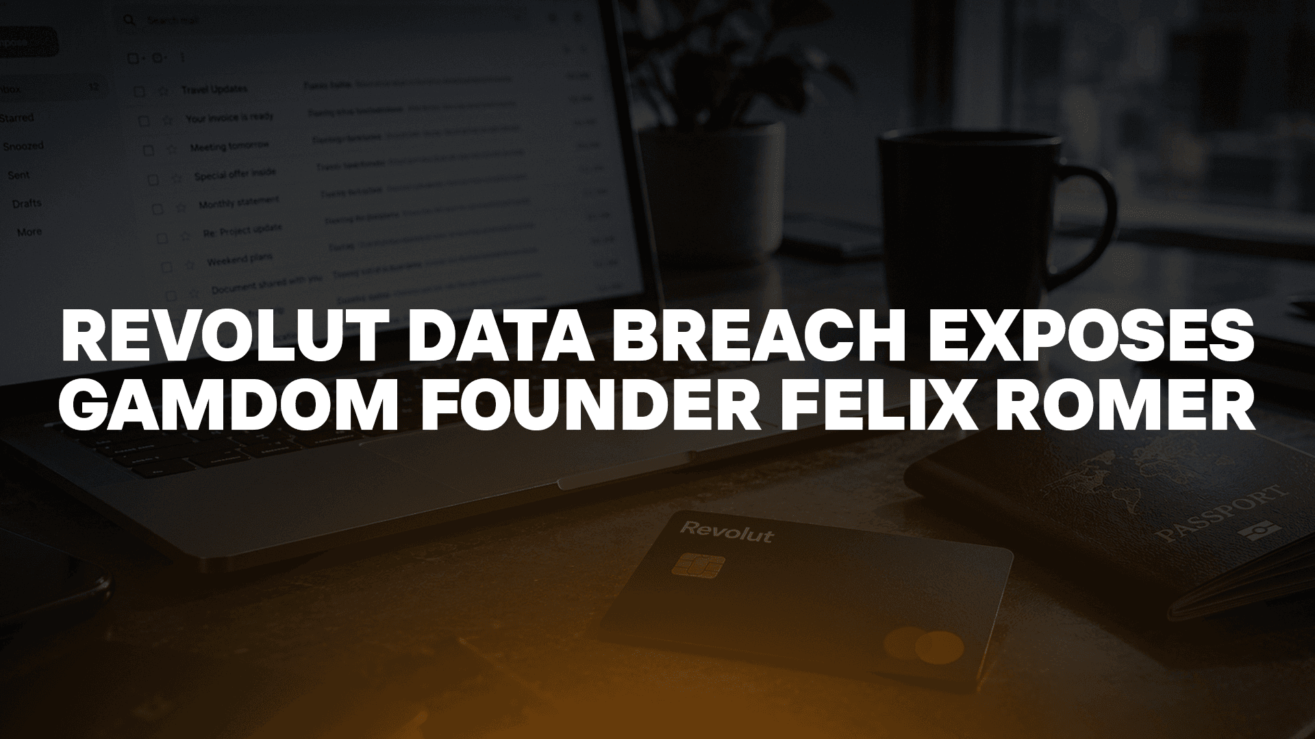 Revolut Data Breach Exposes Gamdom Founder Felix Römer