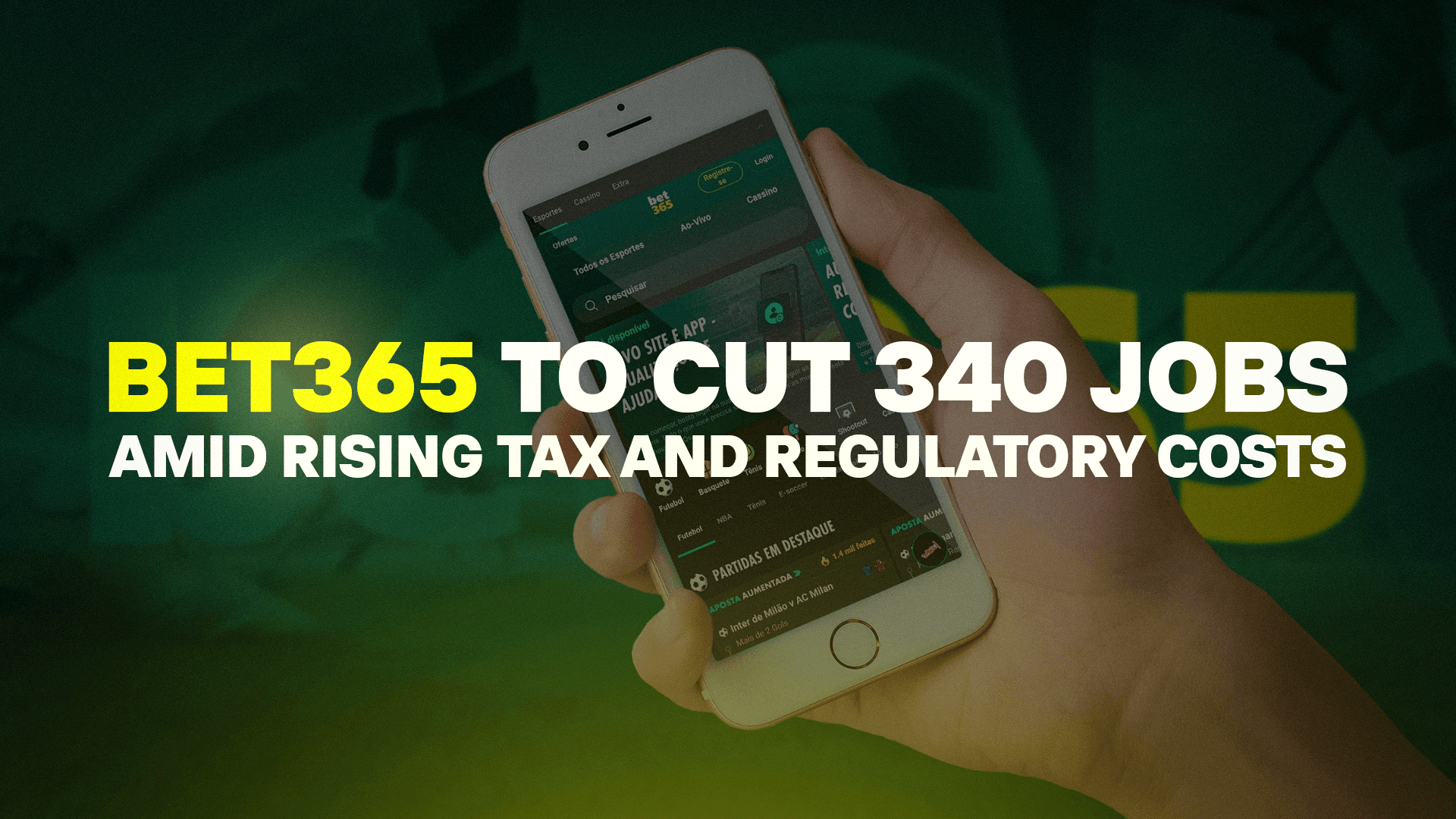 Bet365 to Cut 340 Jobs Amid Rising Tax and Regulatory Costs