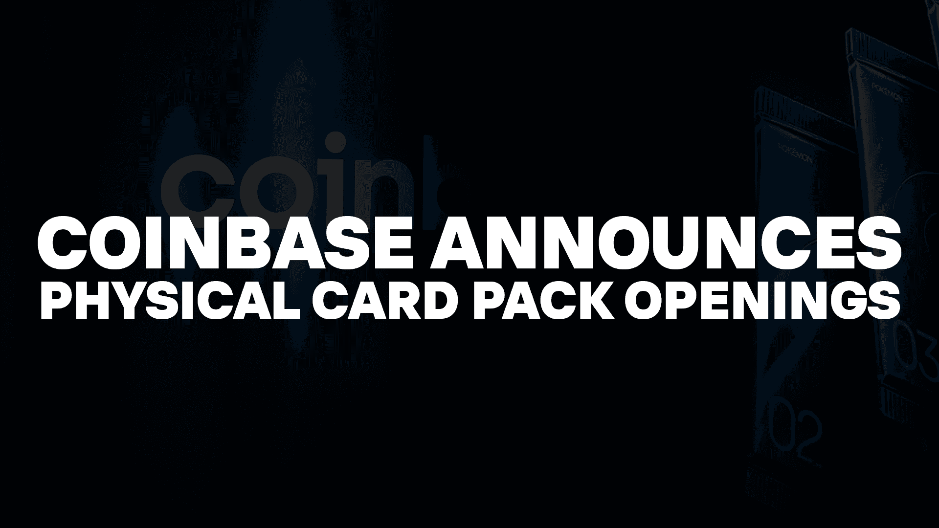 Coinbase Announces Physical Card Backed Pack Openings