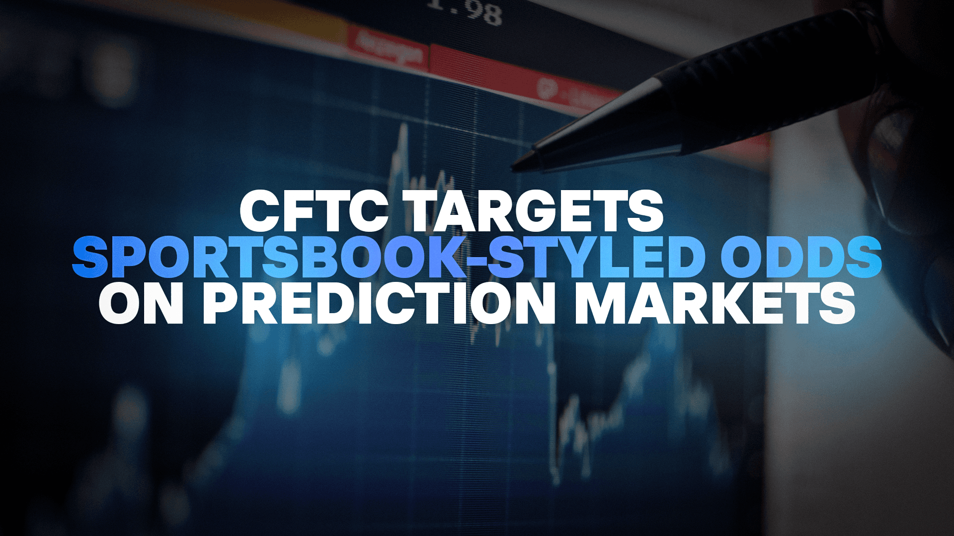 CFTC Targets Sportsbook-Style Odds on Prediction Markets