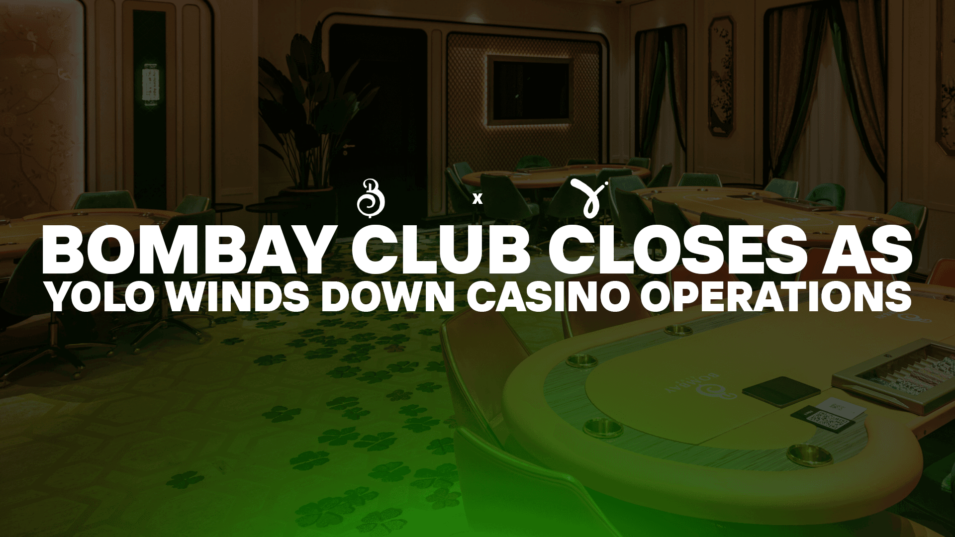 Bombay Club Closes as Yolo Winds Down Casino Operations